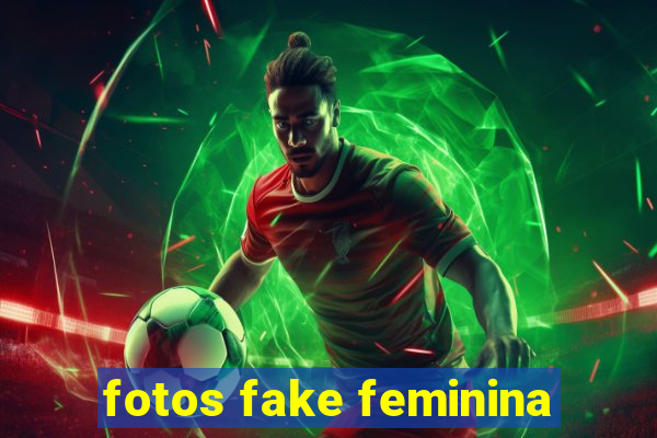 fotos fake feminina